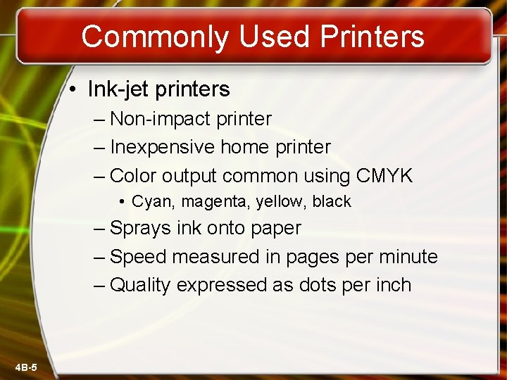 Commonly Used Printers • Ink-jet printers – Non-impact printer – Inexpensive home printer –