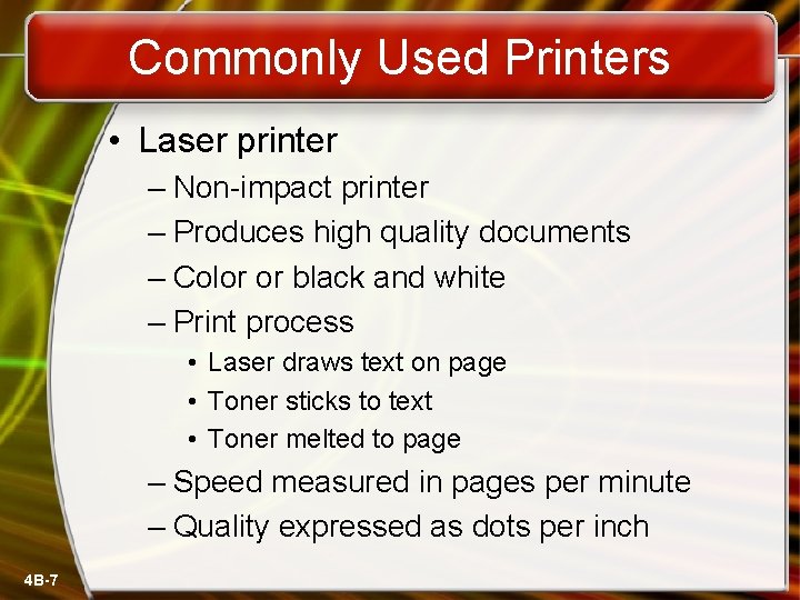 Commonly Used Printers • Laser printer – Non-impact printer – Produces high quality documents