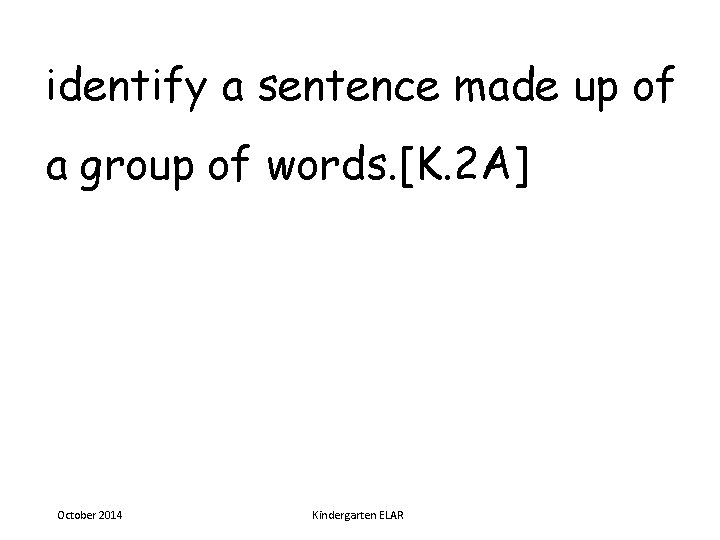 identify a sentence made up of a group of words. [K. 2 A] October