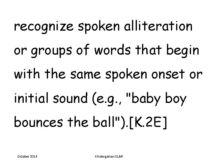 recognize spoken alliteration or groups of words that begin with the same spoken onset