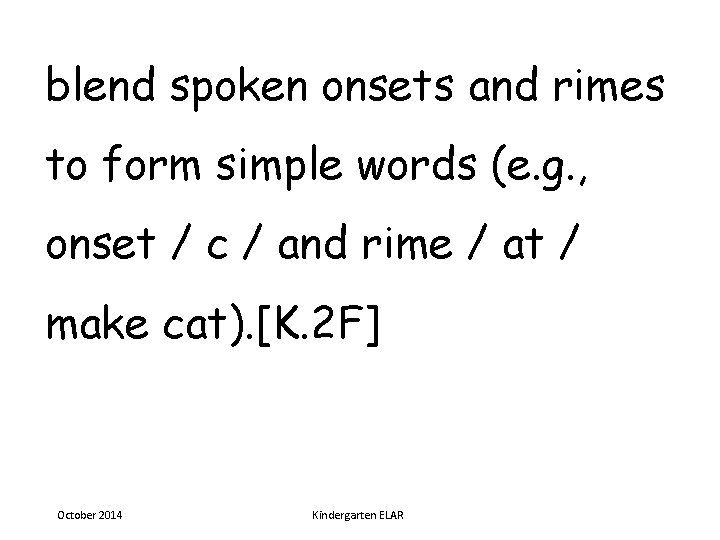 blend spoken onsets and rimes to form simple words (e. g. , onset /