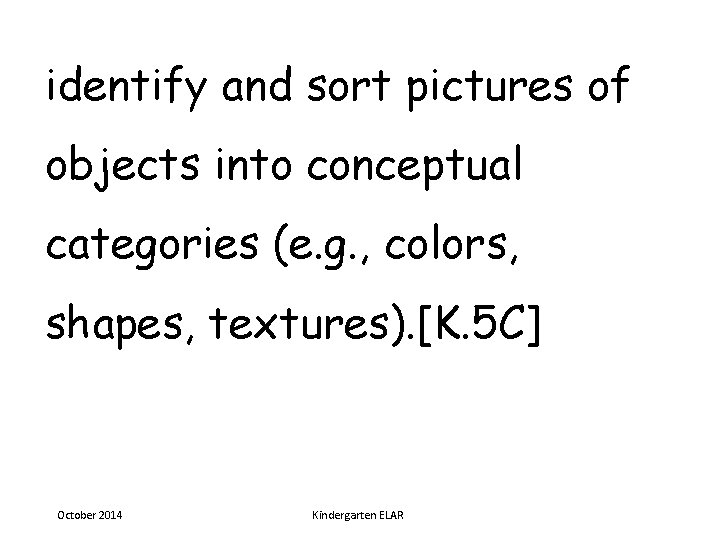 identify and sort pictures of objects into conceptual categories (e. g. , colors, shapes,