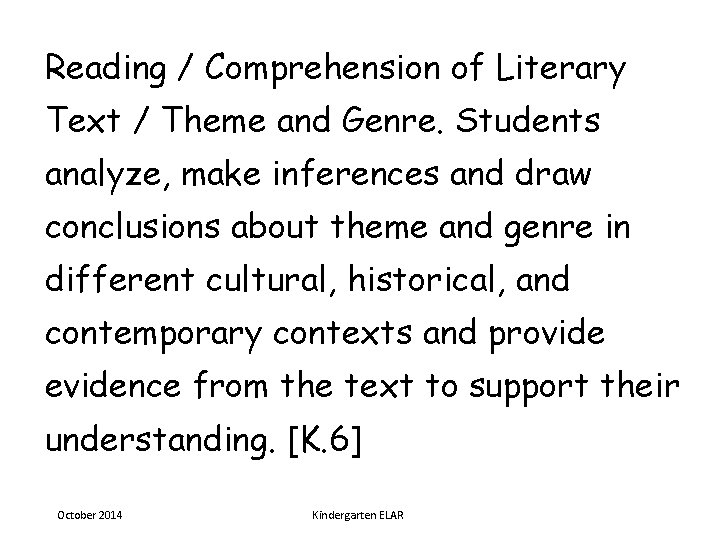 Reading / Comprehension of Literary Text / Theme and Genre. Students analyze, make inferences