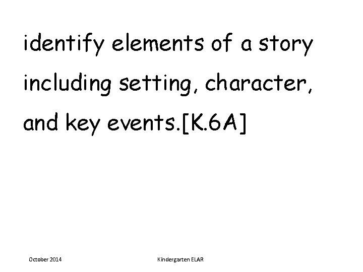 identify elements of a story including setting, character, and key events. [K. 6 A]