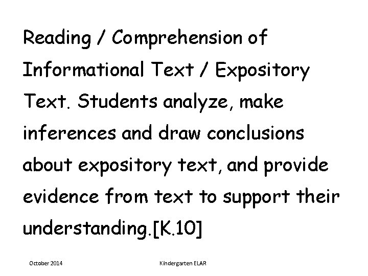 Reading / Comprehension of Informational Text / Expository Text. Students analyze, make inferences and