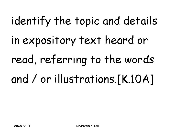 identify the topic and details in expository text heard or read, referring to the