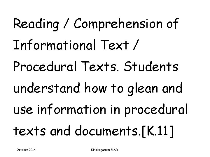 Reading / Comprehension of Informational Text / Procedural Texts. Students understand how to glean