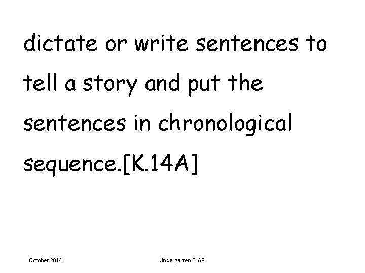 dictate or write sentences to tell a story and put the sentences in chronological
