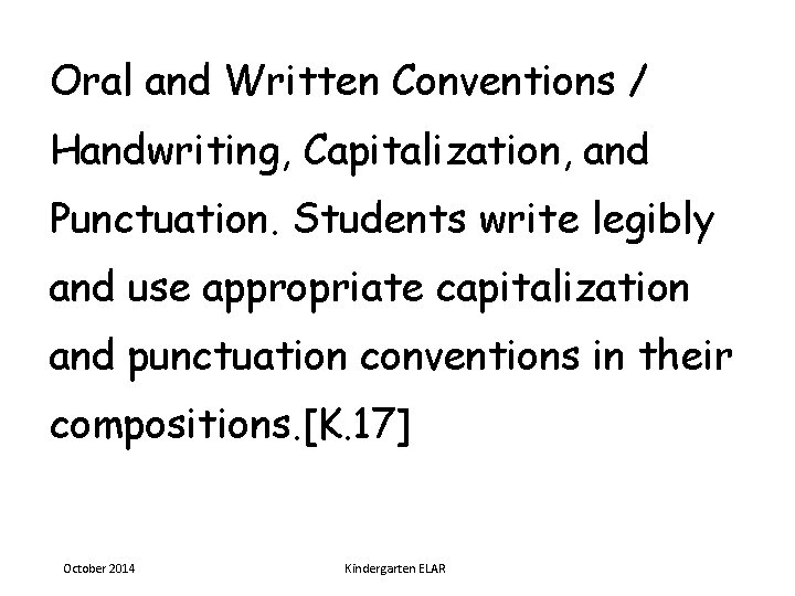 Oral and Written Conventions / Handwriting, Capitalization, and Punctuation. Students write legibly and use