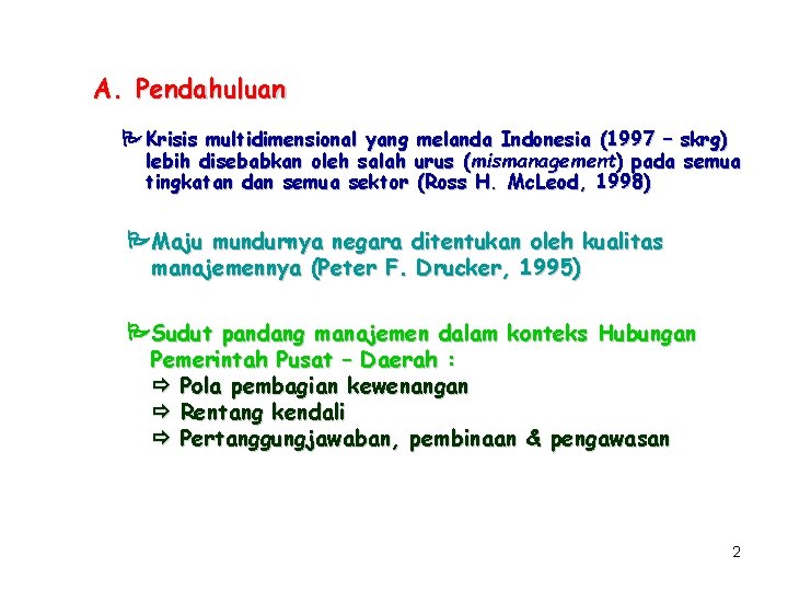 A. Pendahuluan Krisis multidimensional yang melanda Indonesia (1997 – skrg) lebih disebabkan oleh salah