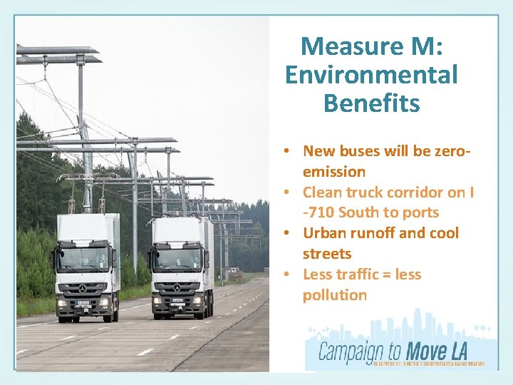 Measure M: Environmental Benefits • New buses will be zeroemission • Clean truck corridor