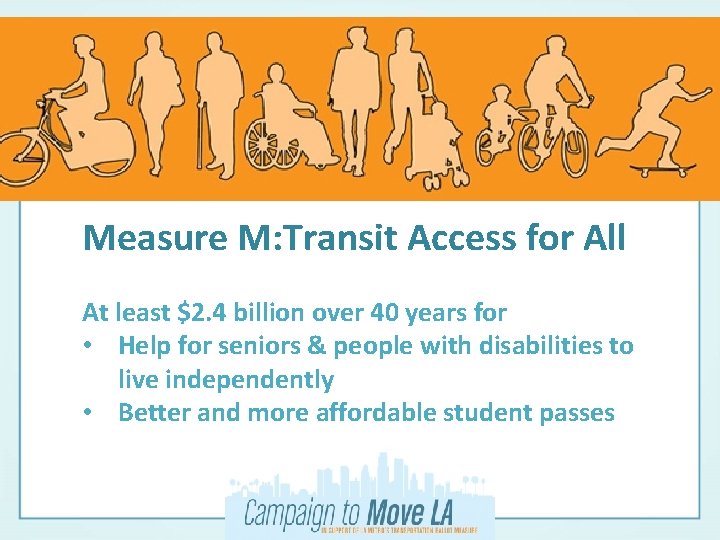 Measure M: Transit Access for All At least $2. 4 billion over 40 years
