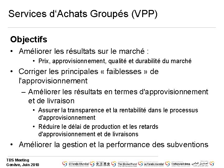 Services d‘Achats Groupés (VPP) Objectifs • Améliorer les résultats sur le marché : •