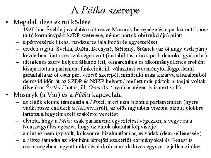 A Pětka szerepe • Megalakulása és működése – 1920 -ban Švehla javaslatára ült össze