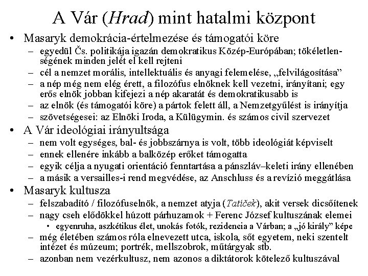 A Vár (Hrad) mint hatalmi központ • Masaryk demokrácia-értelmezése és támogatói köre – egyedül