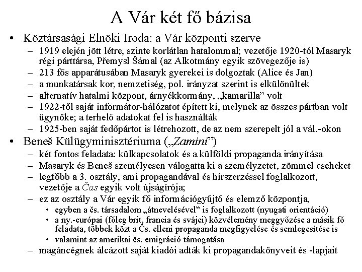 A Vár két fő bázisa • Köztársasági Elnöki Iroda: a Vár központi szerve –