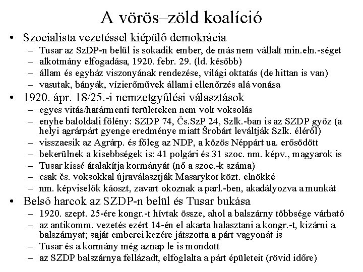 A vörös–zöld koalíció • Szocialista vezetéssel kiépülő demokrácia – – Tusar az Sz. DP-n