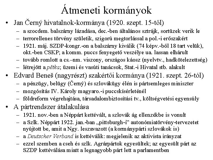 Átmeneti kormányok • Jan Černý hivatalnok-kormánya (1920. szept. 15 -től) – a szocdem. balszárny