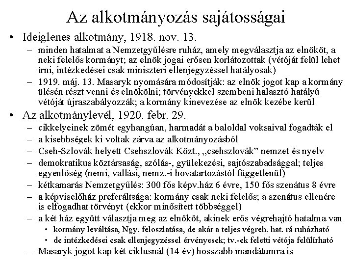 Az alkotmányozás sajátosságai • Ideiglenes alkotmány, 1918. nov. 13. – minden hatalmat a Nemzetgyűlésre