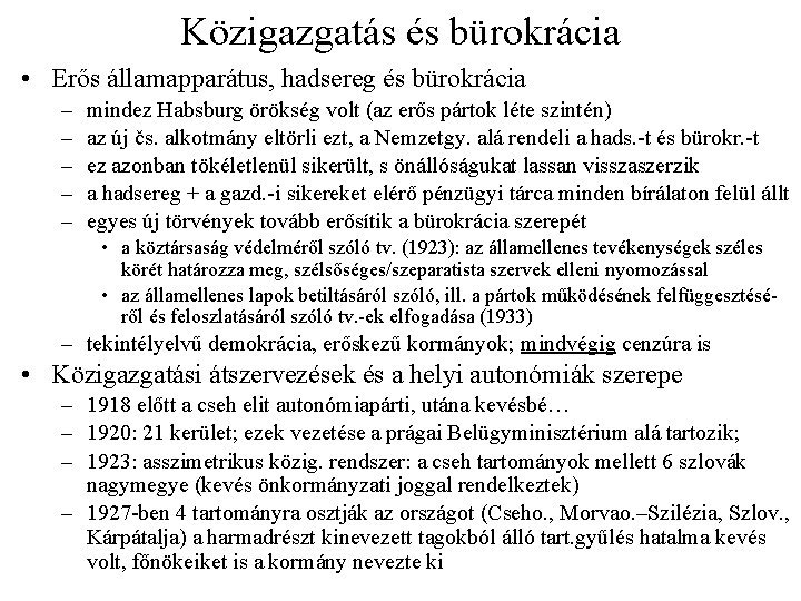 Közigazgatás és bürokrácia • Erős államapparátus, hadsereg és bürokrácia – – – mindez Habsburg