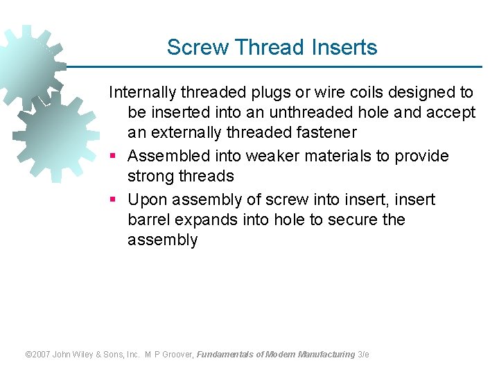 Screw Thread Inserts Internally threaded plugs or wire coils designed to be inserted into