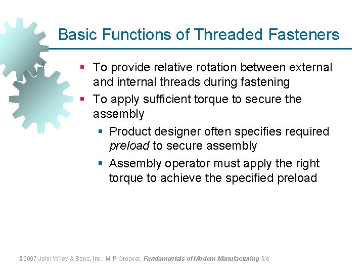 Basic Functions of Threaded Fasteners § To provide relative rotation between external and internal