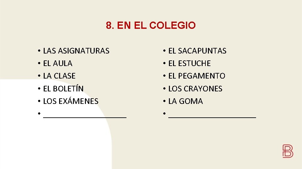 8. EN EL COLEGIO • LAS ASIGNATURAS • EL AULA • LA CLASE •
