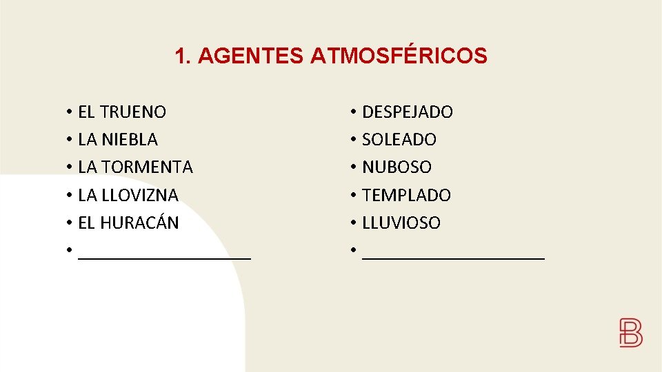 1. AGENTES ATMOSFÉRICOS • EL TRUENO • LA NIEBLA • LA TORMENTA • LA