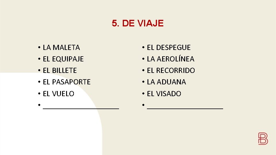 5. DE VIAJE • LA MALETA • EL EQUIPAJE • EL BILLETE • EL