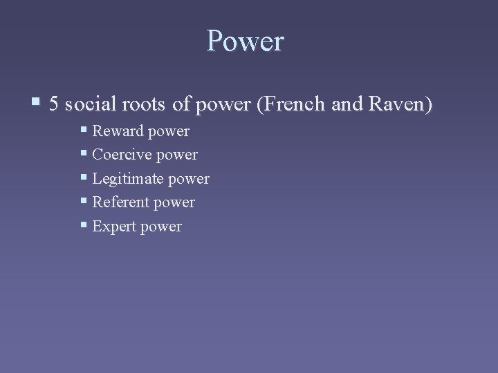 Power § 5 social roots of power (French and Raven) § Reward power §