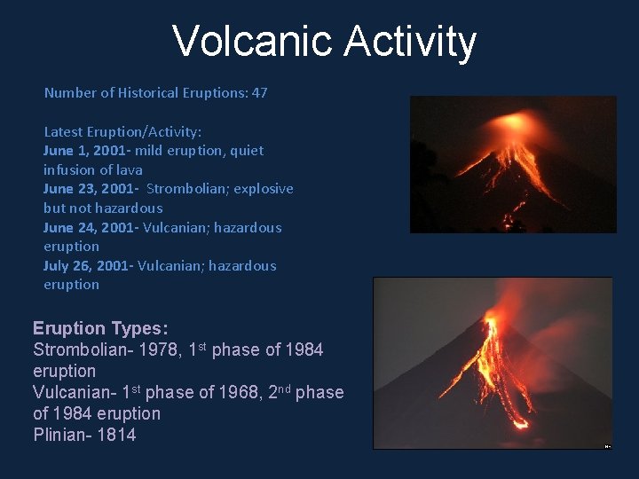 Volcanic Activity Number of Historical Eruptions: 47 Latest Eruption/Activity: June 1, 2001 - mild