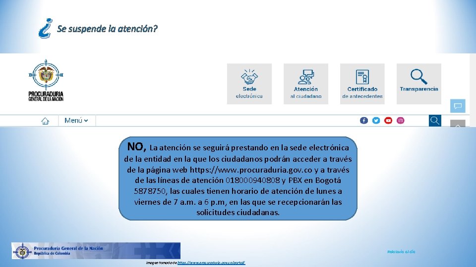 ¿ Se suspende la atención? NO, La atención se seguirá prestando en la sede