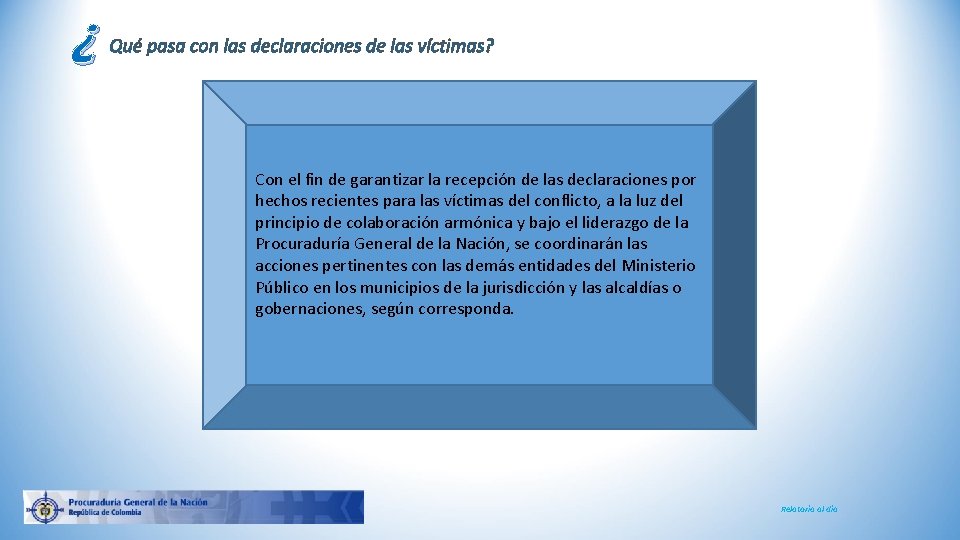 ¿ Qué pasa con las declaraciones de las víctimas? Con el fin de garantizar