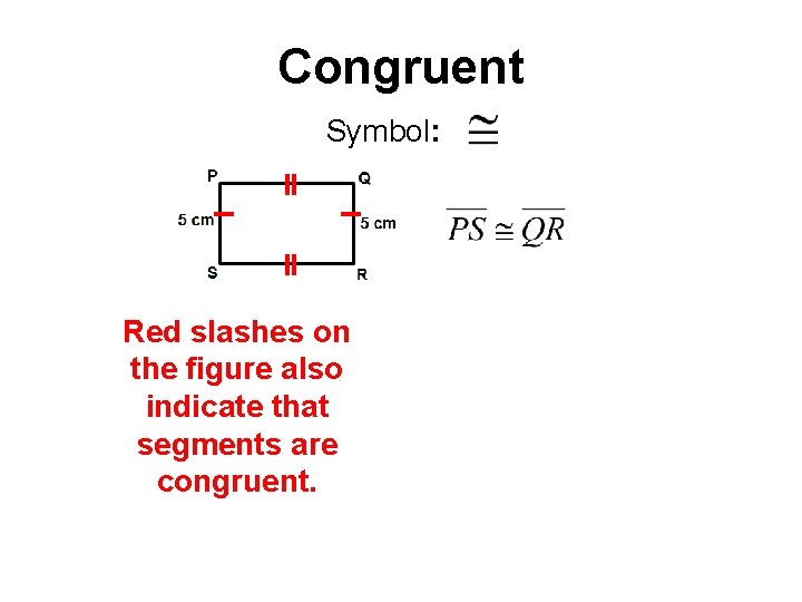 Congruent Symbol: Red slashes on the figure also indicate that segments are congruent. 