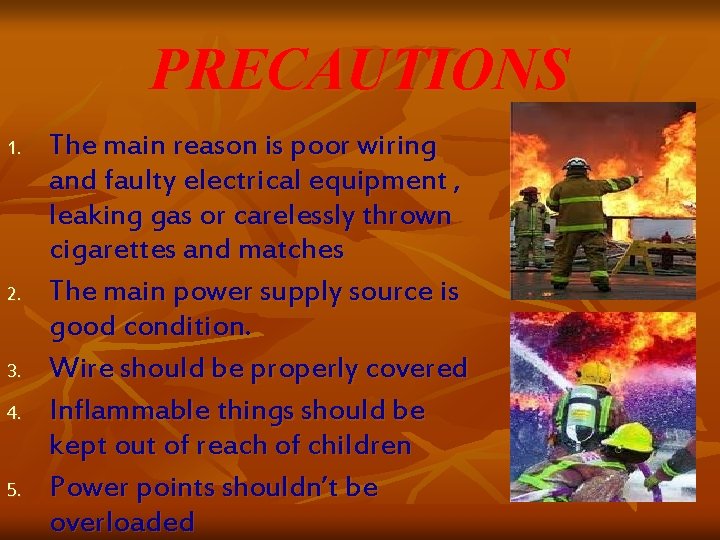 PRECAUTIONS 1. 2. 3. 4. 5. The main reason is poor wiring and faulty