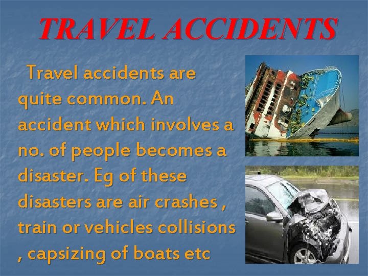TRAVEL ACCIDENTS Travel accidents are quite common. An accident which involves a no. of