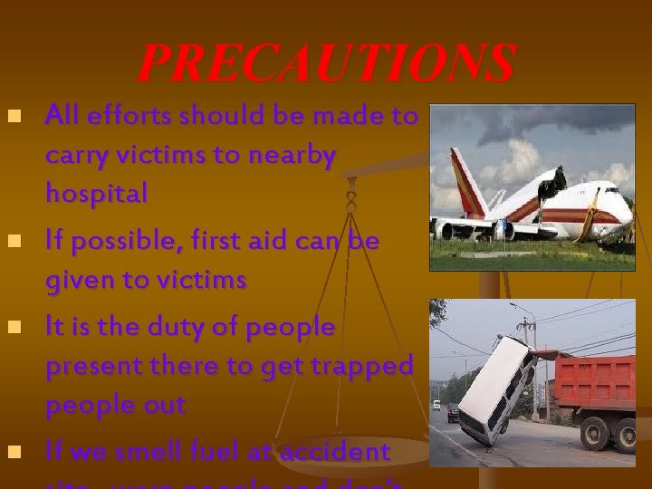 PRECAUTIONS n n All efforts should be made to carry victims to nearby hospital