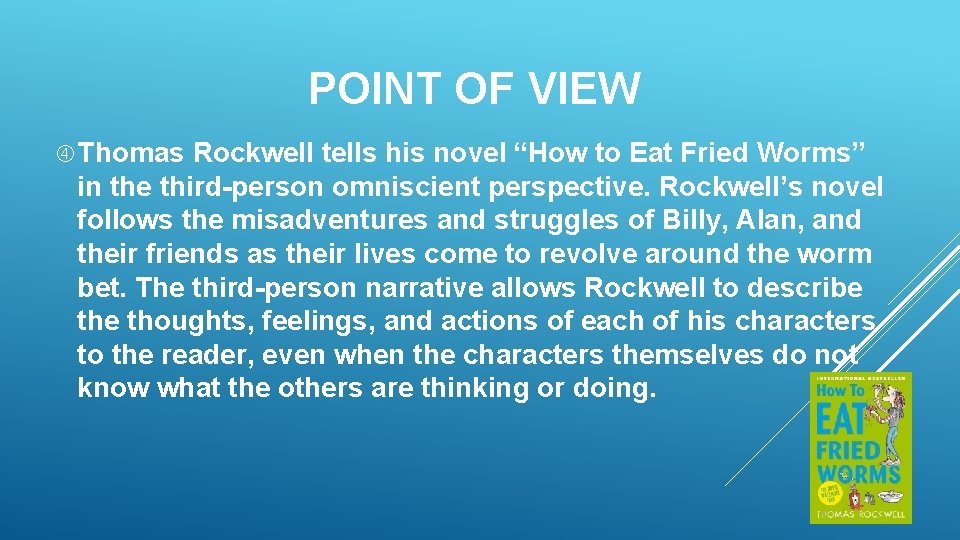 POINT OF VIEW Thomas Rockwell tells his novel “How to Eat Fried Worms” in