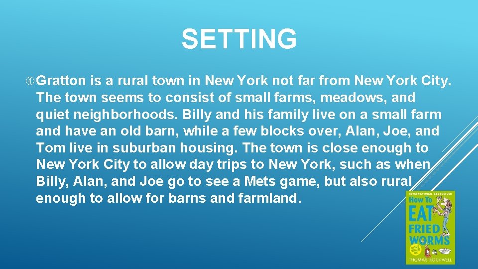 SETTING Gratton is a rural town in New York not far from New York