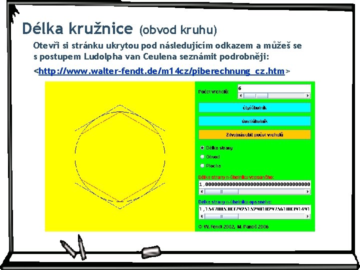 Délka kružnice (obvod kruhu) Otevři si stránku ukrytou pod následujícím odkazem a můžeš se