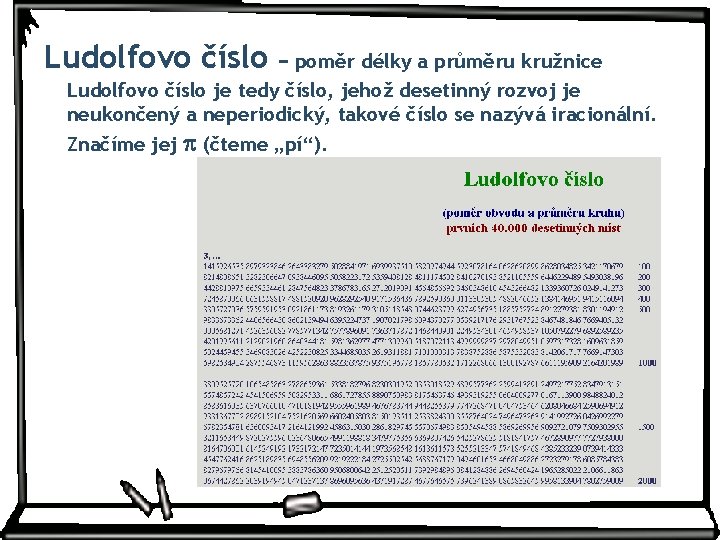 Ludolfovo číslo − poměr délky a průměru kružnice Ludolfovo číslo je tedy číslo, jehož