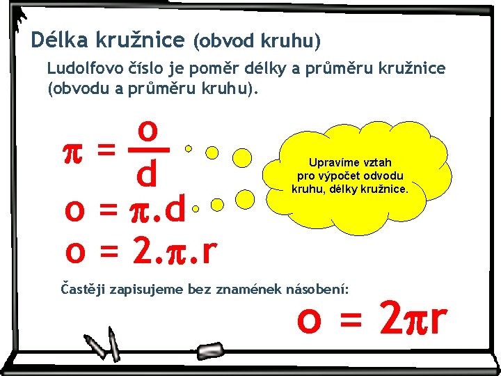 Délka kružnice (obvod kruhu) Ludolfovo číslo je poměr délky a průměru kružnice (obvodu a