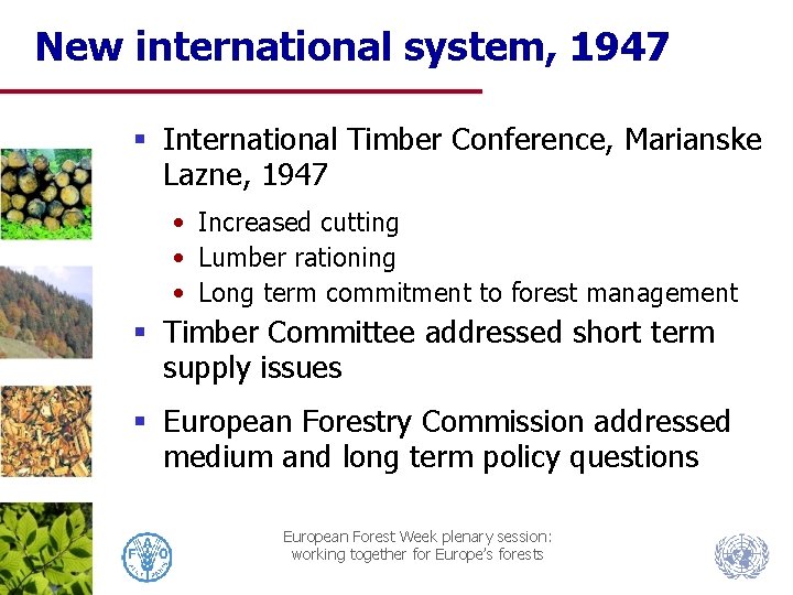 New international system, 1947 § International Timber Conference, Marianske Lazne, 1947 • Increased cutting