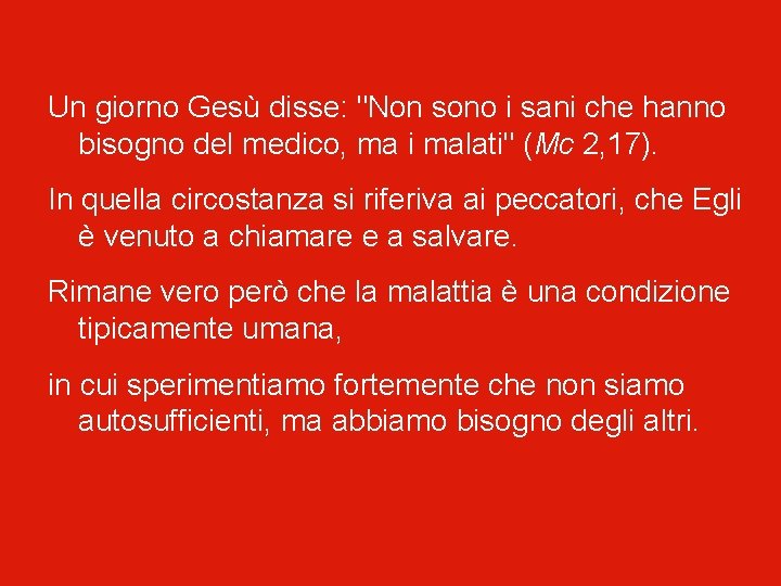 Un giorno Gesù disse: "Non sono i sani che hanno bisogno del medico, ma