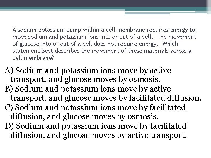 A sodium-potassium pump within a cell membrane requires energy to move sodium and potassium