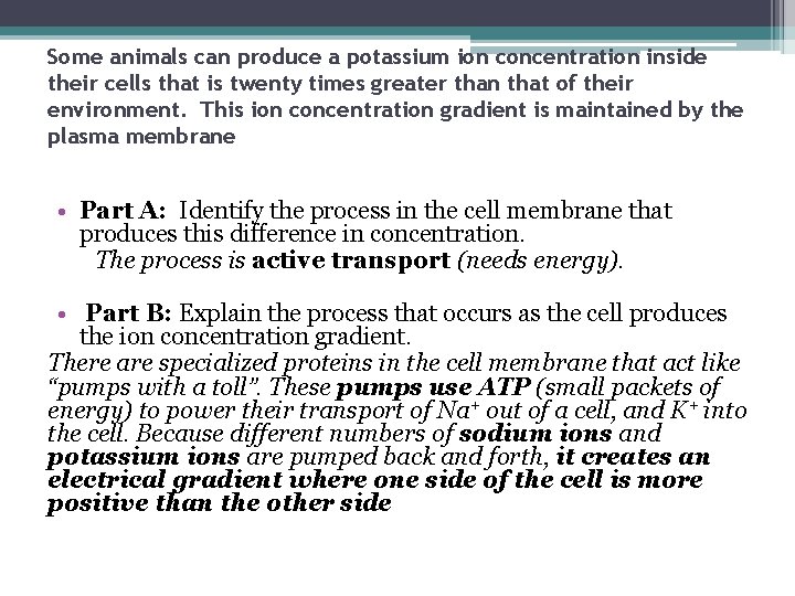 Some animals can produce a potassium ion concentration inside their cells that is twenty