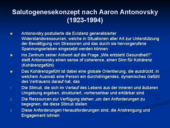 Salutogenesekonzept nach Aaron Antonovsky (1923 -1994) n n n 1. 2. 3. Antonovsky postulierte