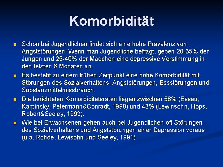 Komorbidität n n Schon bei Jugendlichen findet sich eine hohe Prävalenz von Angststörungen: Wenn