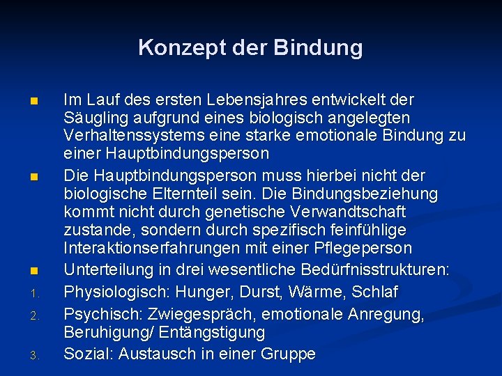 Konzept der Bindung n n n 1. 2. 3. Im Lauf des ersten Lebensjahres