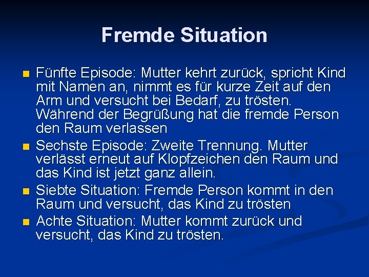 Fremde Situation n n Fünfte Episode: Mutter kehrt zurück, spricht Kind mit Namen an,